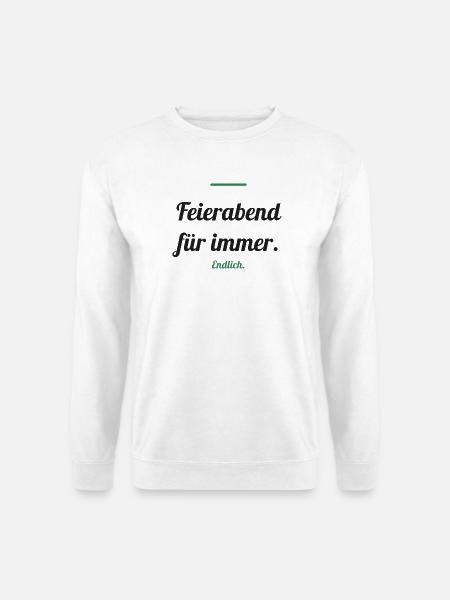 Feierabend für immer – endlich Rente - Unisex Pullover - Weiß