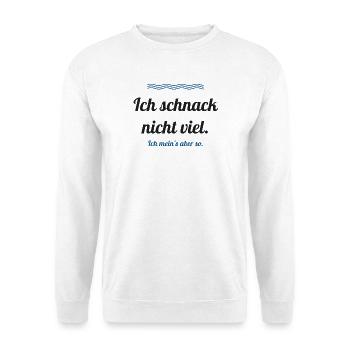 Ich schnack nicht viel – ich mein's aber so - Unisex Pullover - Weiß - Vorne - Alina (178cm) & Michal (187cm)