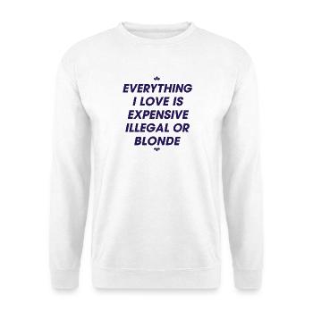 006: Alles, was ich liebe, ist teuer, illegal. - Unisex Pullover - Weiß - Vorne - Alina (178cm) & Michal (187cm)