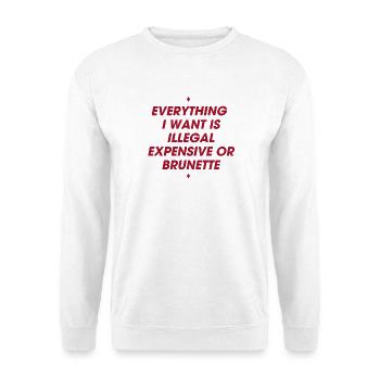 07 Alles, was ich will, ist illegal, Brünette - Unisex Pullover - Weiß - Vorne - Alina (178cm) & Michal (187cm)