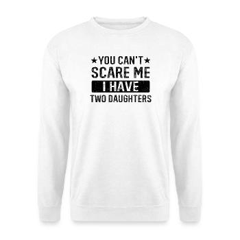 You Can't Scare Me Zwei Töchter - Unisex Pullover - Weiß - Vorne - Alina (178cm) & Michal (187cm)