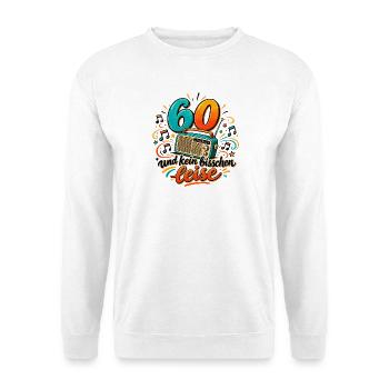 60 Geburtstag - 60 und kein bisschen leise - Unisex Pullover - Weiß - Vorne - Alina (178cm) & Michal (187cm)