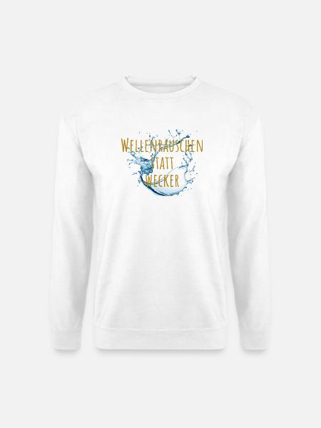 Wellenrauschen statt Wecker - Unisex Pullover - Weiß