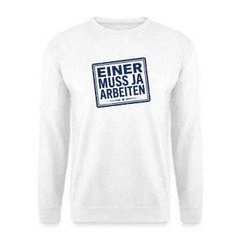 Einer muss ja arbeiten Spruch Stempel - Unisex Pullover - Weiß - Vorne - Alina (178cm) & Michal (187cm)