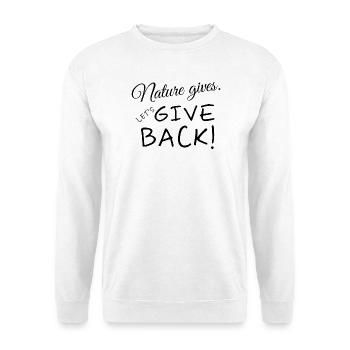 Die Natur gibt nach. Lass uns etwas zurückgeben. - Unisex Pullover - Weiß - Vorne - Alina (178cm) & Michal (187cm)