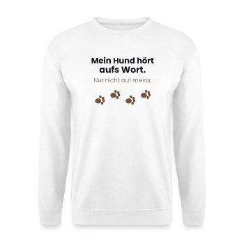 Mein Hund hört aufs Wort, nur nicht auf meins - Unisex Pullover - Weiß - Vorne - Alina (178cm) & Michal (187cm)