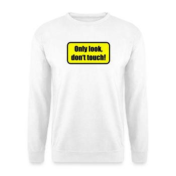 Only look dont touch | berühren | Touch - Unisex Sweatshirt - white - Front