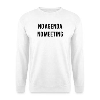 No Agenda No Meeting - Unisex Sweatshirt - white - Front