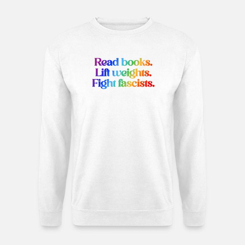 Read books. Lift weights. Fight fascists. - Unisex Pullover - Weiß