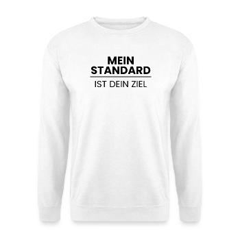 Mein Standard, ist Dein Ziel - Unisex Pullover - Weiß - Vorne