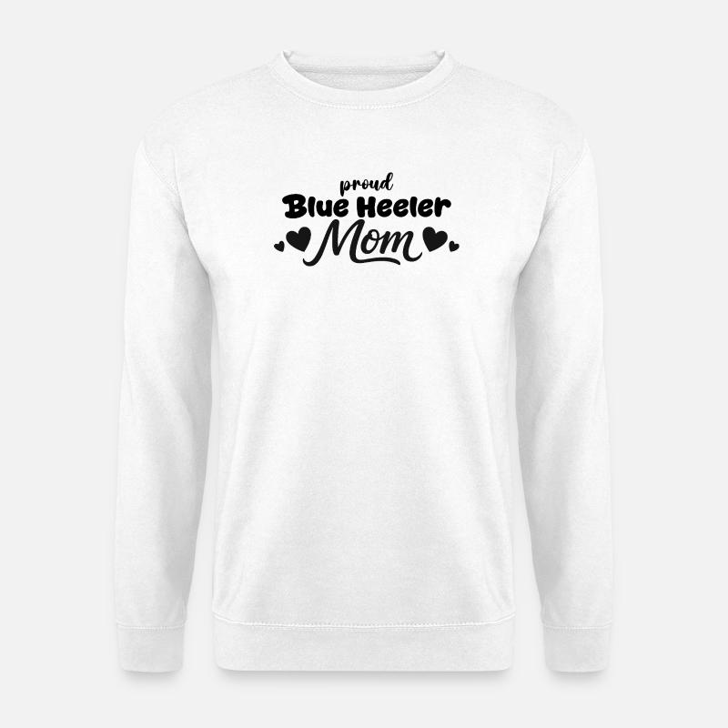  Stolze Blue Heeler Mutter, Australischer - Unisex Pullover - Weiß