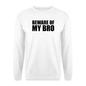 Beware of my bro - Unisex Pullover - Weiß - Vorne