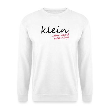 Klein aber scheiß gefährlich! - Unisex Pullover - Weiß - Vorne