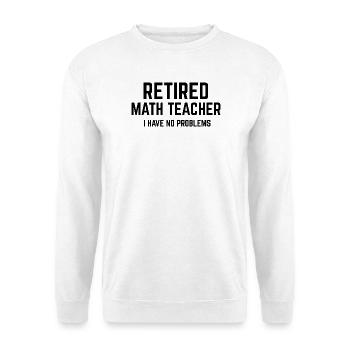 Math Teacher Retired Retirement Mathematics - Unisex Sweatshirt - white - Front