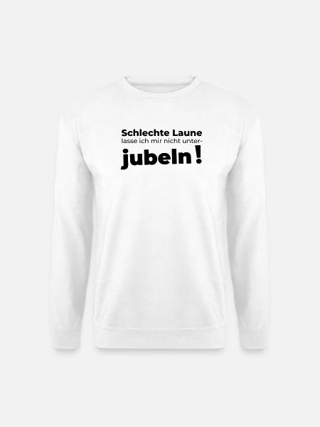 Schlechte Laune unterjubeln - Unisex Pullover - Weiß
