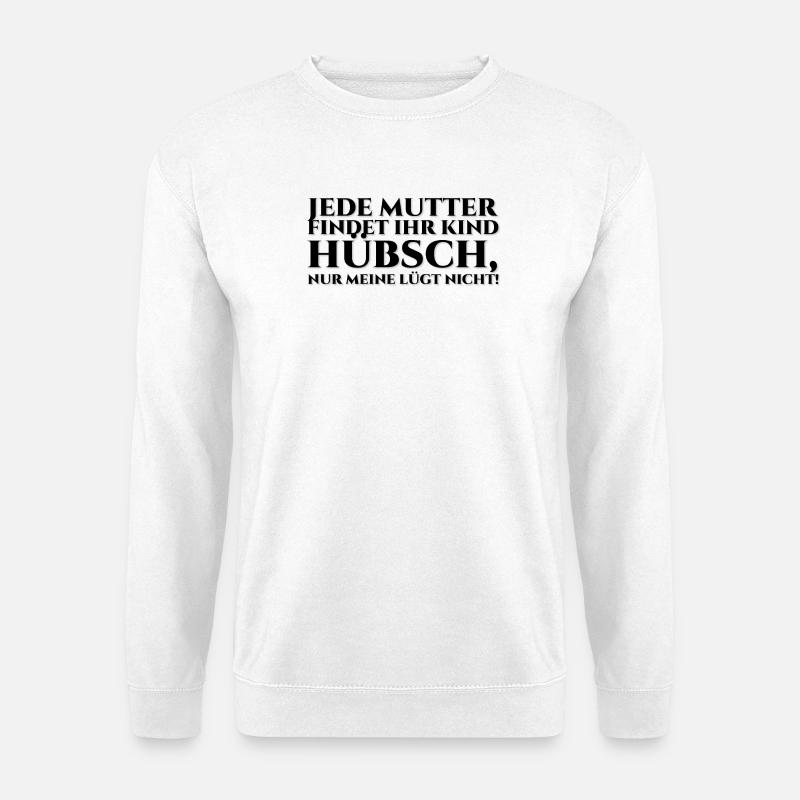 Jede Mutter findet ihr Kind hübsch - black - Unisex Pullover - Weiß