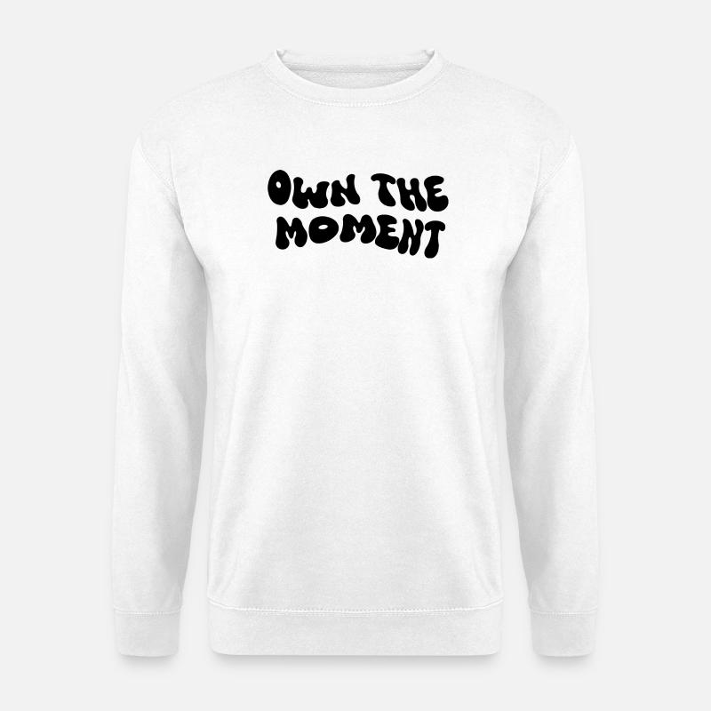 Own The Moment - Unisex Pullover - Weiß