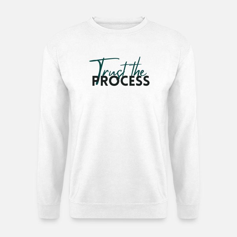 Trust The Process - Motivation Statement - Unisex Sweatshirt - white