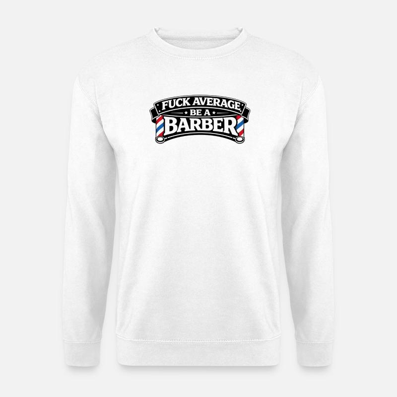 Be a Barber – Stylish non-conformity - Unisex Sweatshirt - white
