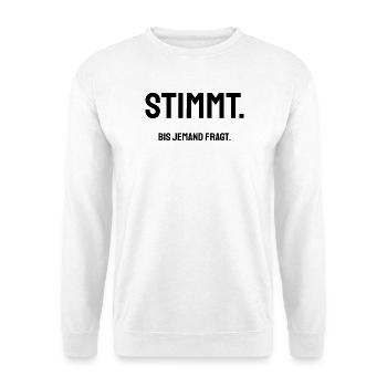 Stimmt. Bis jemand fragt. | Trockener Bürohumor - Unisex Pullover - Weiß - Vorne - Alina (178cm) & Michal (187cm)