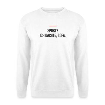 Sport? Ich dachte, Sofa. - Unisex Pullover - Weiß - Vorne - Alina (178cm) & Michal (187cm)