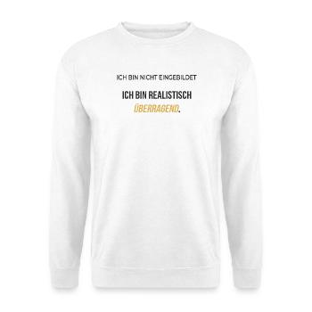 I am realistically outstanding – elegantly honest - Unisex Sweatshirt - white - Front