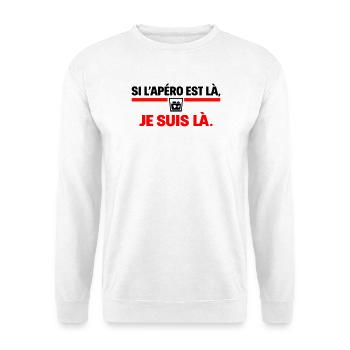 If the aperitif is there I'm there humor - Unisex Sweatshirt - white - Front