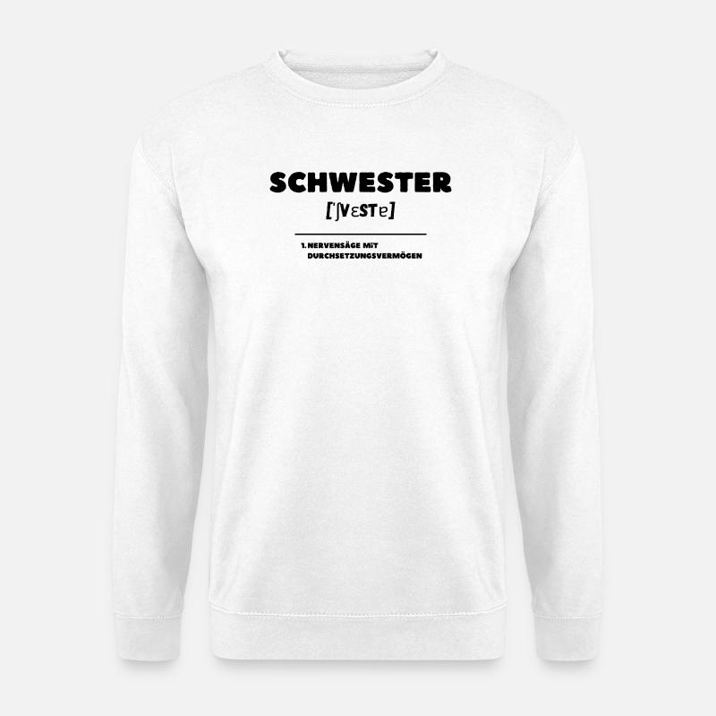 Schwester Definition Nervensäge - Unisex Pullover - Weiß