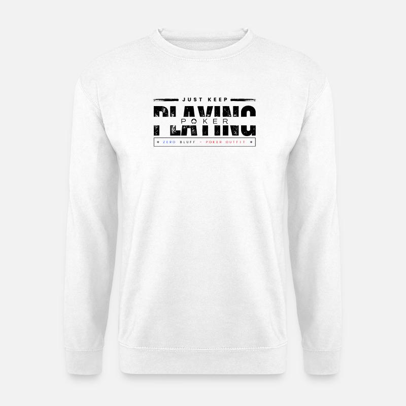 Keep Playing Poker Black - Unisex Sweatshirt - white