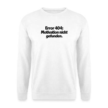 Error 404: Motivation nicht gefunden. - Unisex Pullover - Weiß - Vorne