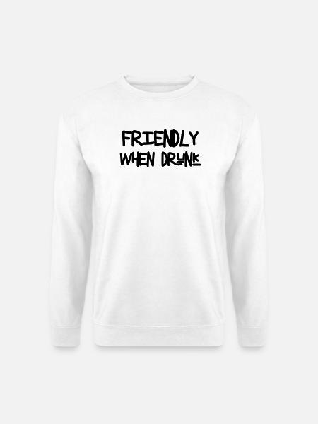 Friendly When Drunk - Sweat-shirt Unisexe - blanc