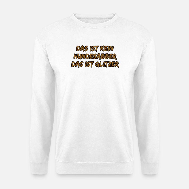 Glitzer-Spruch: Das Ist Kein Hundesabber - Unisex Pullover - Weiß