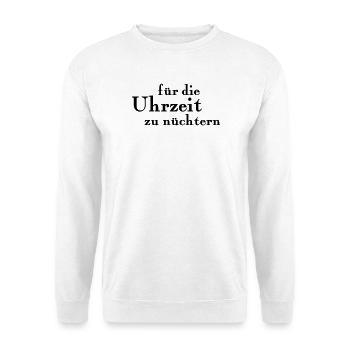 für die Uhrzeit zu nüchtern - Unisex Pullover - Weiß - Vorne