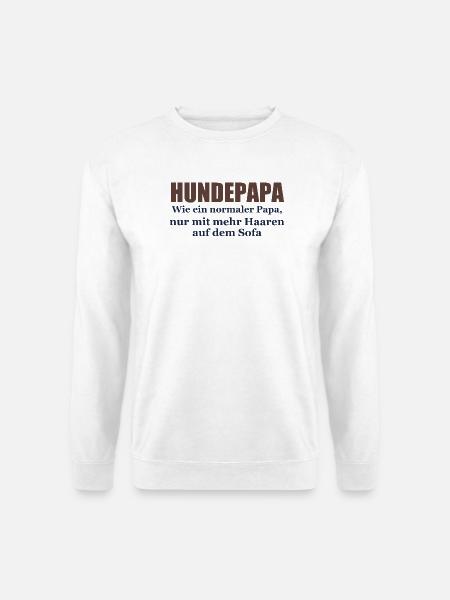 Hundepapa – Wie ein normaler Papa - Unisex Pullover - Weiß
