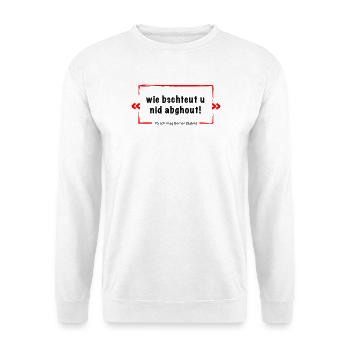 Wie bschteut u nid abghout = Berner Deutsch - Unisex Pullover - Weiß - Vorne