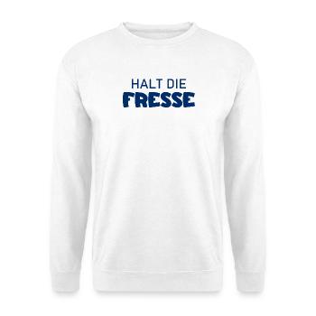 Halt die Fresse - Cooler Spruch - Unisex Pullover - Weiß - Vorne