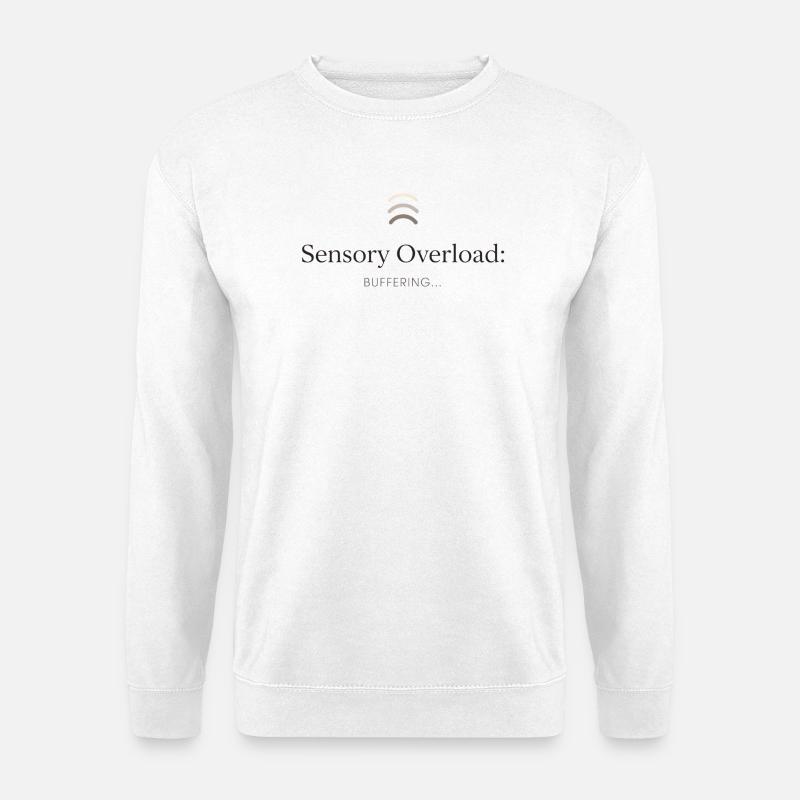 Sensory overload - Unisex Sweatshirt - white