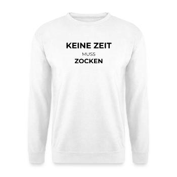Keine Zeit – Muss zocken | Lustiger Gamer Spruch - Unisex Pullover - Weiß - Vorne