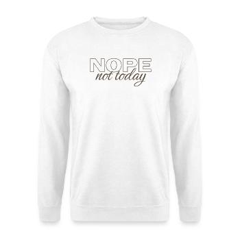 Nope Not Today Shirt – Funny Introvert Saying Tee - Unisex Pullover - Weiß - Vorne