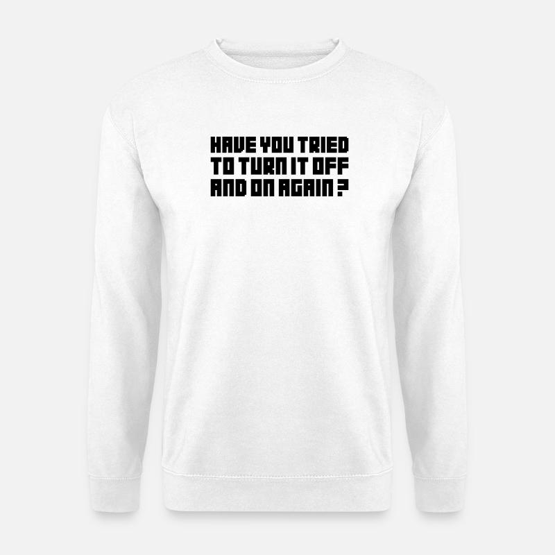 Turn it off and on again - Unisex Pullover - Weiß