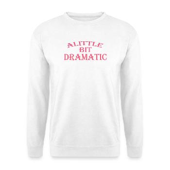 Ein bisschen dramatisch Lustig Cool Für Männer Frauen - Unisex Pullover - Weiß - Vorne - Alina (178cm) & Michal (187cm)