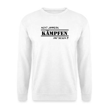 Fun Spruch Shirt Arbeit Nicht Jammern kämpfen (25) - Unisex Pullover - Weiß - Vorne