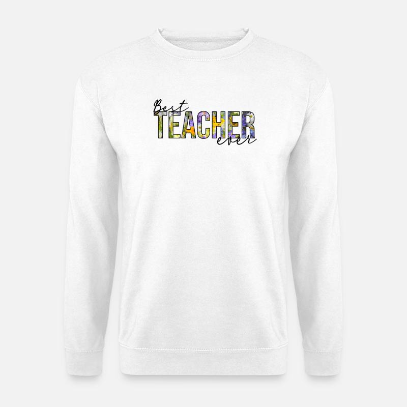 Best Teacher ever - Unisex Pullover - Weiß