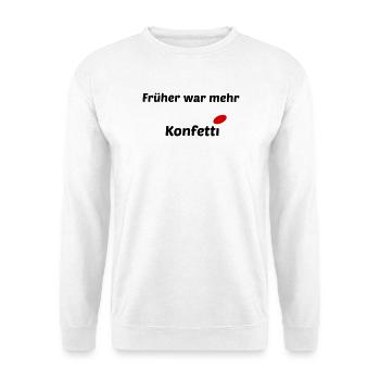 Konfetti frueher - Unisex Pullover - Weiß - Vorne