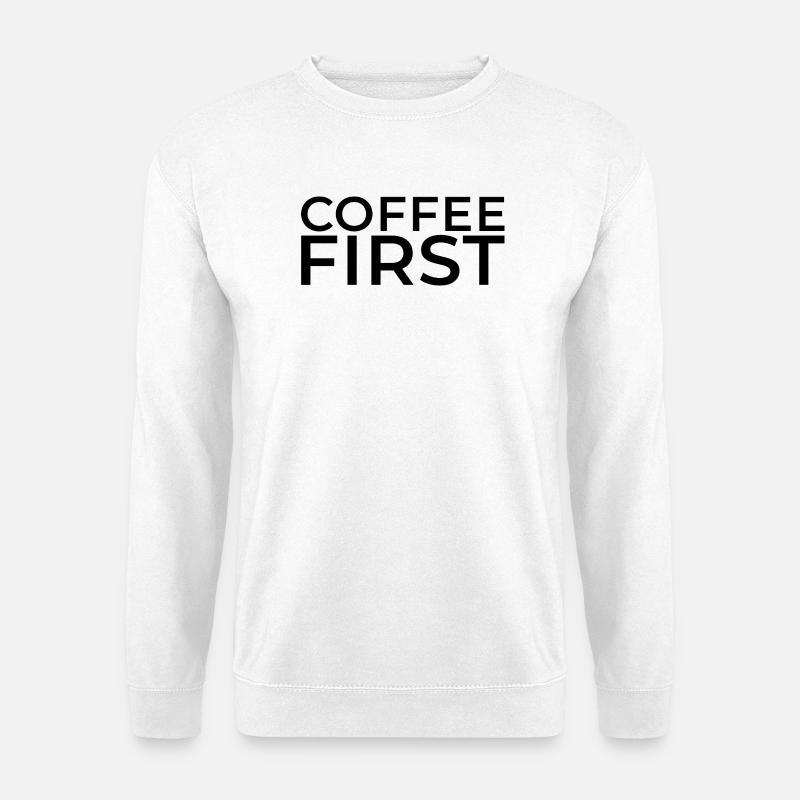 Kaffee zuerst - Unisex Pullover - Weiß