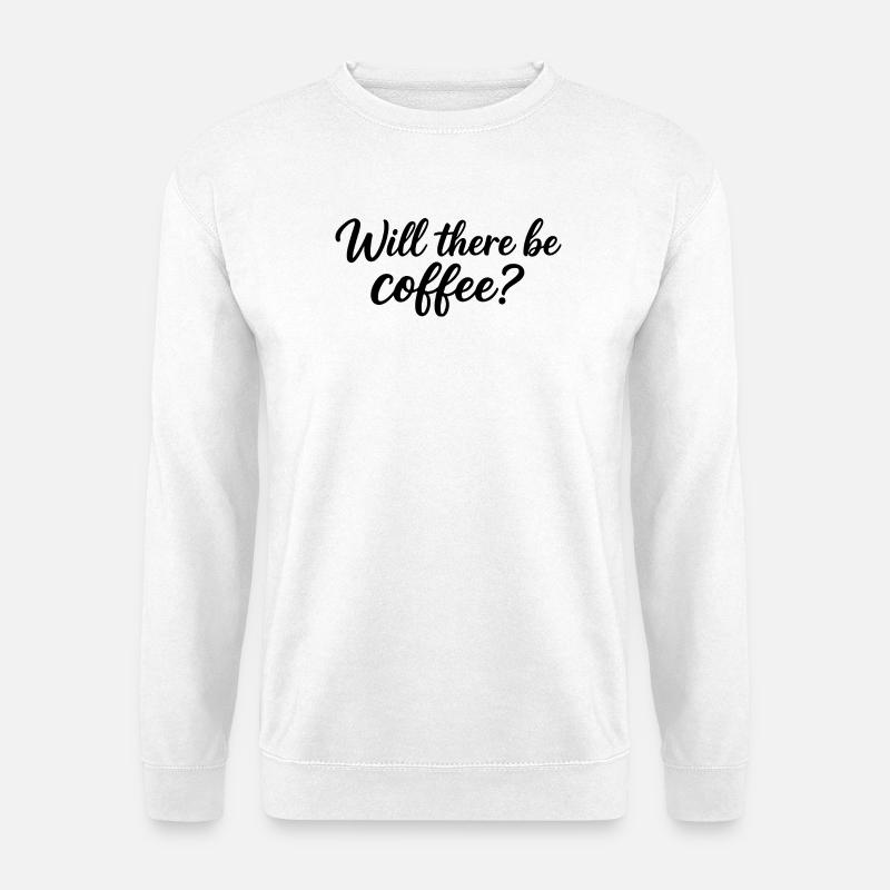 Wird es Kaffee geben? - Unisex Pullover - Weiß