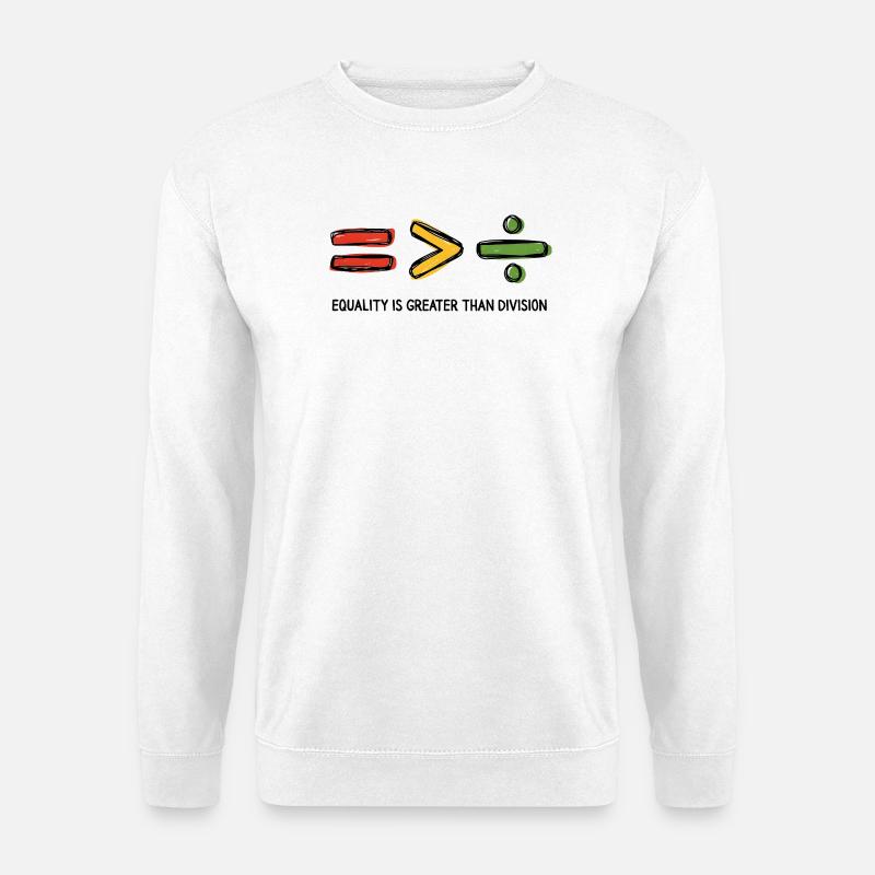 Equality is Greater Than Division Message - Unisex Sweatshirt - white