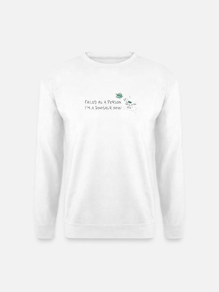 Scheitern als Mensch, jetzt Dino - Unisex Pullover - Weiß
