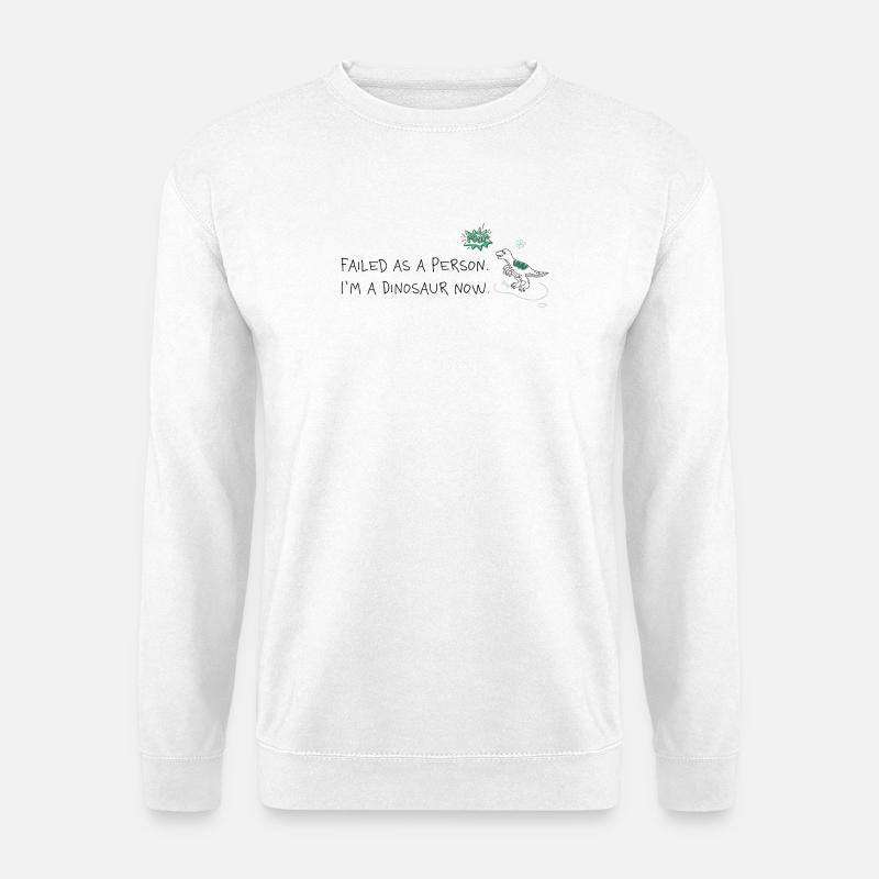Scheitern als Mensch, jetzt Dino - Unisex Pullover - Weiß