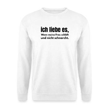 Ich liebe es – Wenn meine Frau nicht schnarcht - Unisex Pullover - Weiß - Vorne
